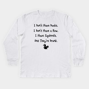 I Don't Have Ducks Kids Long Sleeve T-Shirt